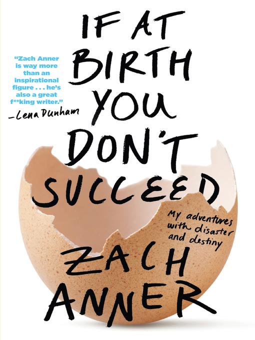 Title details for If at Birth You Don't Succeed by Zach Anner - Wait list